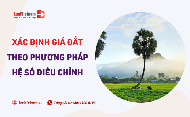 Cách xác định giá đất theo phương pháp hệ số điều chỉnh giá đất