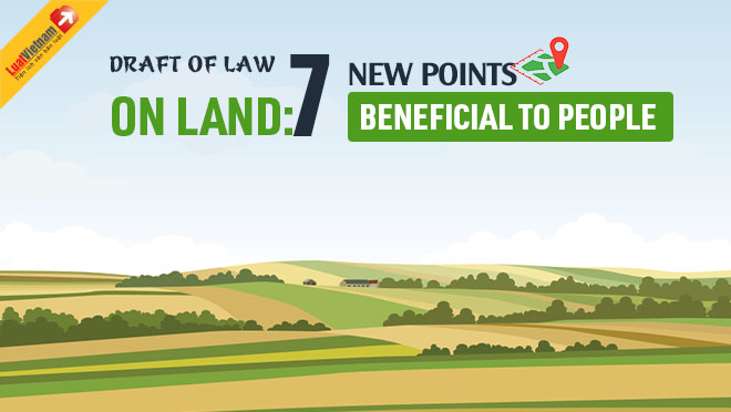 Infographic: Draft of the Land Law: 7 new beneficial points to people
