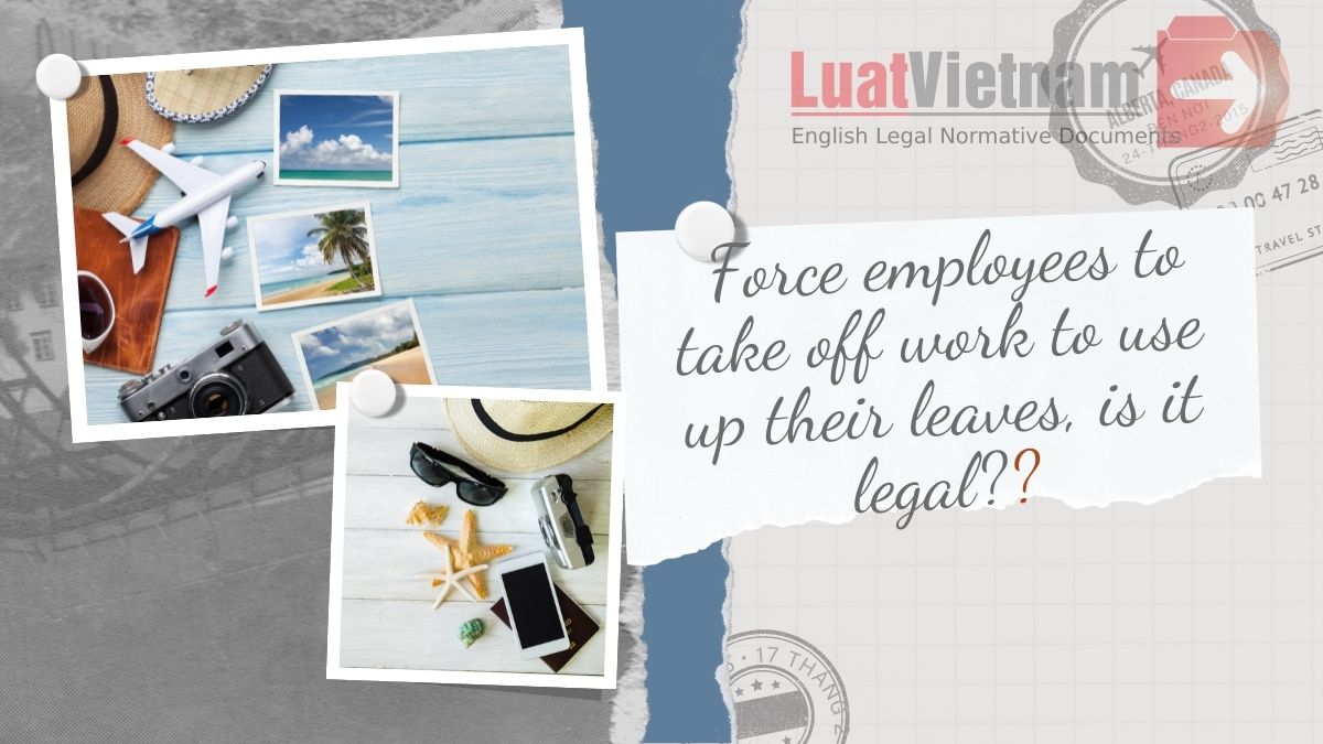 Force employees to take off work to use up their leaves, is it legal?