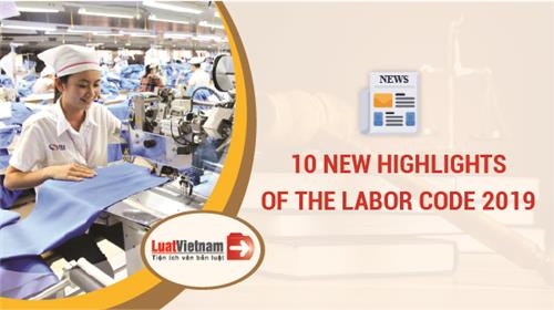 10 new highlights of the Labor Code 2019 10 new highlights of the Labor Code 2019