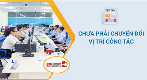 5 trường hợp công chức chưa phải chuyển đổi vị trí công tác 5 trường hợp công chức chưa phải chuyển đổi vị trí công tác