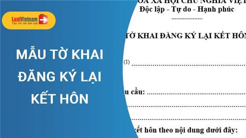 Mẫu Tờ khai đăng ký lại kết hôn chuẩn Thông tư 15 Mẫu Tờ khai đăng ký lại kết hôn chuẩn Thông tư 15