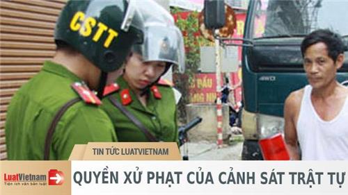Cảnh sát trật tự được phạt những lỗi nào theo Nghị định 100? Cảnh sát trật tự được phạt những lỗi nào theo Nghị định 100?