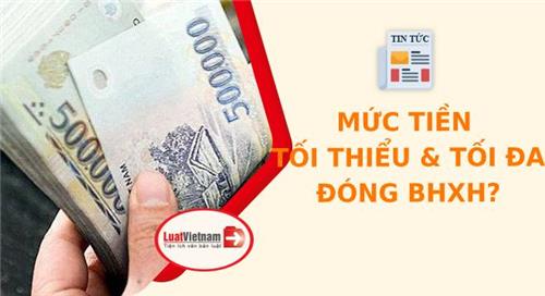 Mức lương đóng BHXH tối thiểu và tối đa quy định thế nào? Mức lương đóng BHXH tối thiểu và tối đa quy định thế nào?