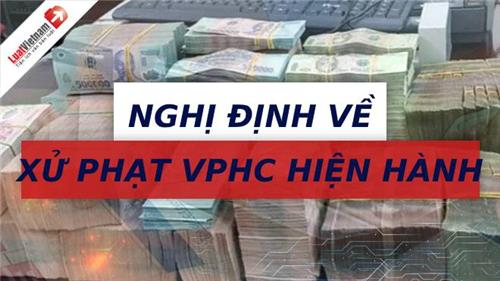 65 Nghị định về xử phạt hành chính ở tất cả lĩnh vực 65 Nghị định về xử phạt hành chính ở tất cả lĩnh vực