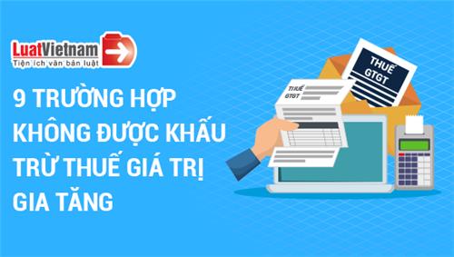 Infographic: 9 trường hợp không được khấu trừ thuế GTGT