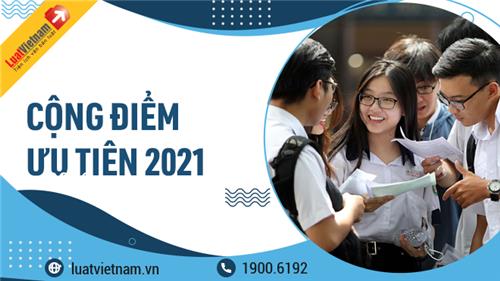 Thí sinh được cộng điểm ưu tiên thi Đại học năm 2021 như thế nào?