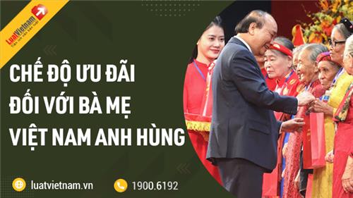 Chế độ ưu đãi đối với Bà mẹ Việt Nam anh hùng