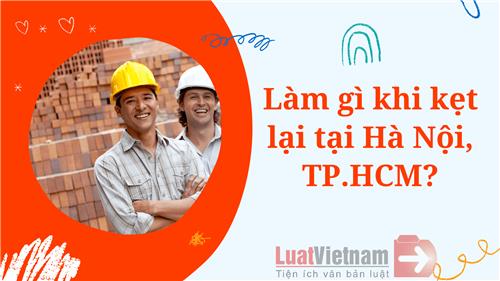Người ngoại tỉnh cần làm gì khi đang “kẹt” tại Hà Nội, TP.HCM?