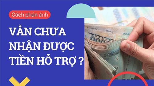 5 cách phản ánh không nhận được tiền hỗ trợ Covid-19