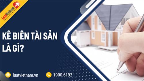 Kê biên tài sản là gì? Trình tự kê biên tài sản thi hành án