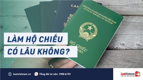 Thời gian làm hộ chiếu có lâu không? Hết bao nhiêu tiền?