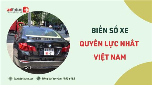 Biển số xe nào quyền lực nhất tại Việt Nam? 