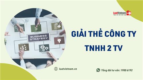Giải thể công ty TNHH 2 thành viên trở lên: Điều kiện và thủ tục thực hiện