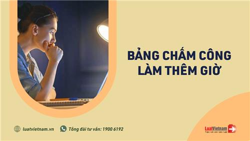 Mẫu bảng chấm công làm thêm giờ và cách điền