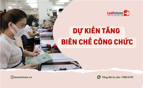Dự kiến tăng biên chế công chức tại TP. Hà Nội, TP. HCM và Đà Nẵng