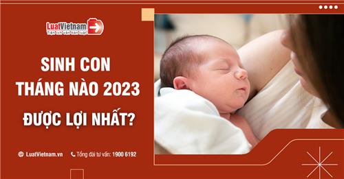 Chế độ thai sản 2023: Sinh con tháng nào “lợi” nhất?