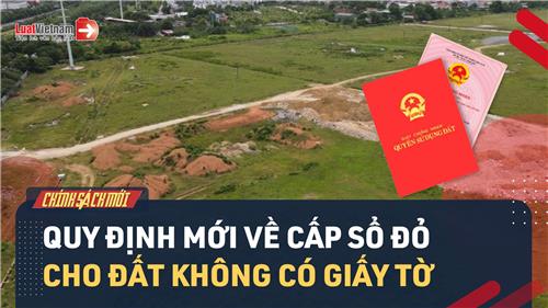Video: Siết chặt việc cấp Sổ đỏ cho đất không có giấy tờ từ cuối năm nay
