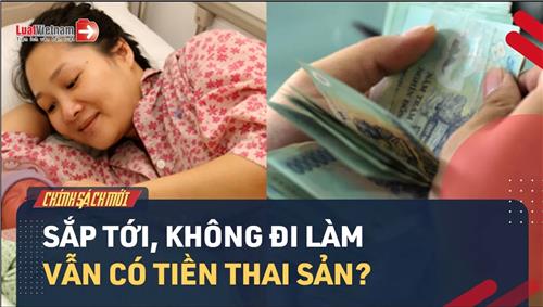 Video: Sắp tới, không đi làm công ty cũng được hưởng thai sản?