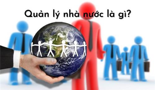 Quản lý nhà nước là gì? 5 nội dung quản lý nhà nước