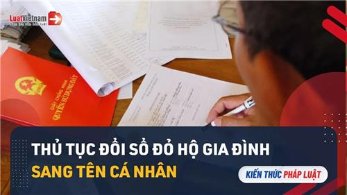 Video: Cách chuyển sổ đỏ từ hộ gia đình sang cá nhân tốn ít tiền nhất