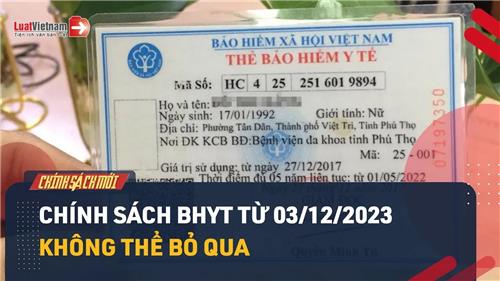 Video: Chính sách BHYT từ 03/12/2023: Cần biết 5 thông tin cực kỳ quan trọng dưới đây